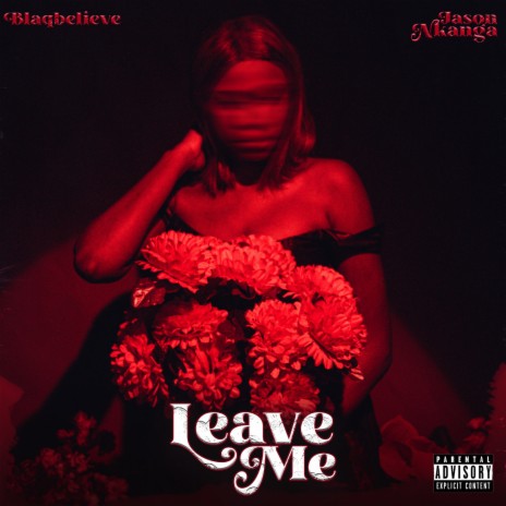 Leave Me ft. Jason Nkanga | Boomplay Music