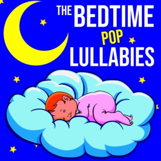 The Bedtime Pop Lullabies