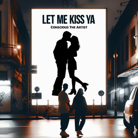 Let Me Kiss Ya | Boomplay Music