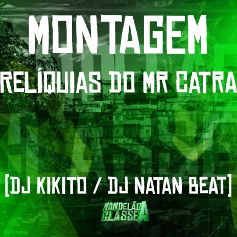 Montagem Relíquias do Mr Catra ft. Dj Natan Beat | Boomplay Music