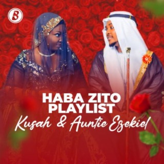 Haba Zito Playlist by Kusah & Auntie Ezekiel