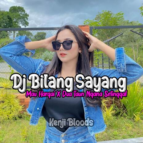 DJ BILANG SAYANG MAU HARGAI X DUA TAUN NGANA SETINGGAL MENGKANE | Boomplay Music