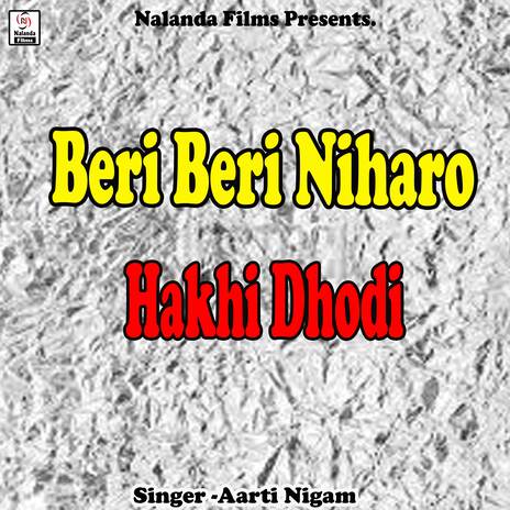 Beri Beri Niharo Hakhi Dhodi Ke Biche Re | Boomplay Music