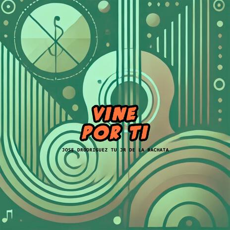 VINE POR TI | Boomplay Music