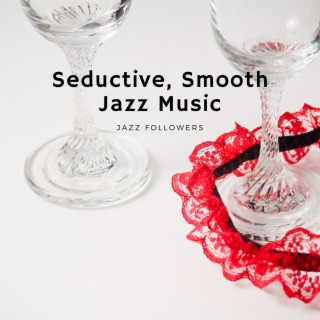 Seductive, Smooth Jazz Music