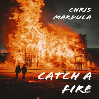 Catch A Fire lyrics | Boomplay Music