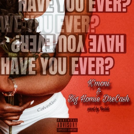 Have You Ever ft. Big Homie DreCash | Boomplay Music