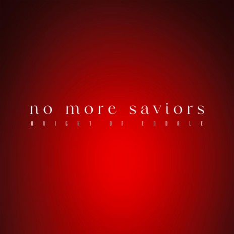 No More Saviors | Boomplay Music