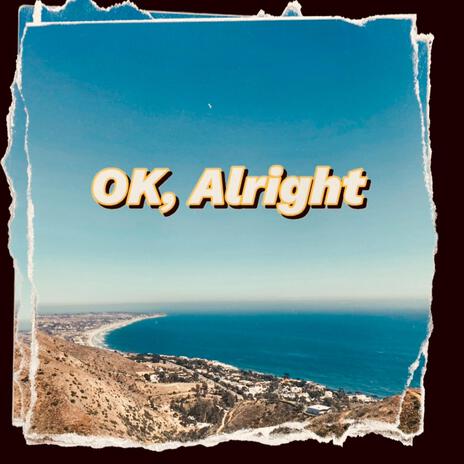 Ok, Alright ft. Austin Green | Boomplay Music