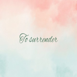 To Surrender