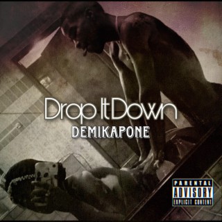 Download Demikapone Album Songs: Drop It Down | Boomplay Music