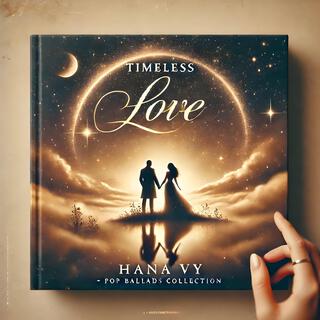 Timeless Love: A Pop Ballads Collection by Hana Vy