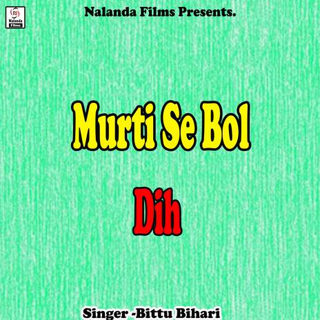 Murti Se Bol Dih | Boomplay Music