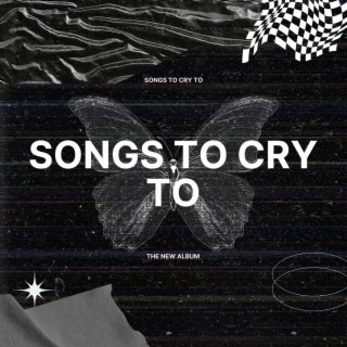 Songs to Cry To