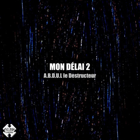 Mon Délai 2 ft. A.B.D.U.L Le Destructeur | Boomplay Music