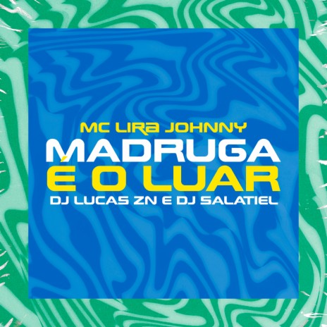 Madruga É o Luar ft. Lira Johnny Mc & DJ Lucas ZN | Boomplay Music