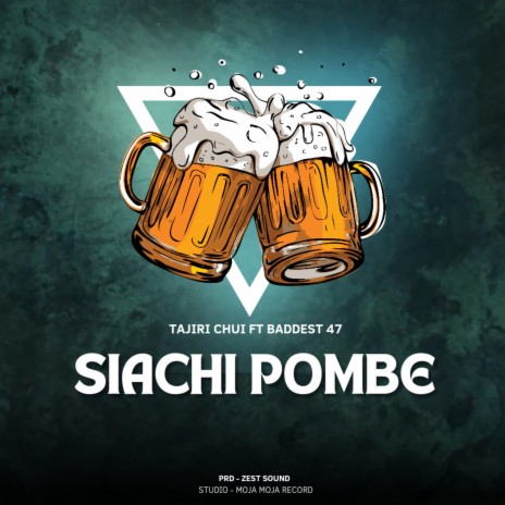 Siachi Pombe ft. Baddest 47 | Boomplay Music