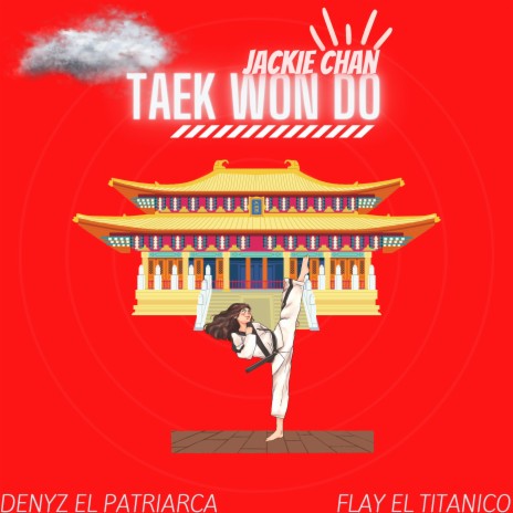 TAEKWONDO Jackie Chan ft. Denyz el Patriarca | Boomplay Music