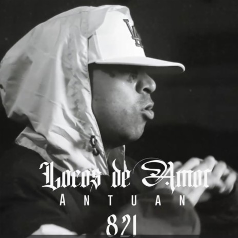 LOCOS DE AMOR ft. EL ANTUANICO 821 | Boomplay Music