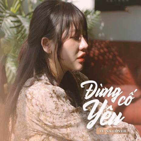 Đừng Cố Yêu (Cover) | Boomplay Music