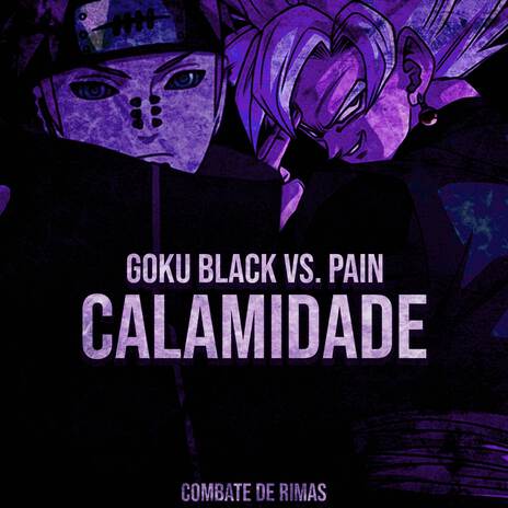 Goku Black VS. Pain: Calamidade ft. Duelista | Boomplay Music