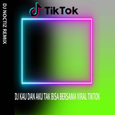 DJ KAU DAN AKU TAK BISA BERSAMA | Boomplay Music