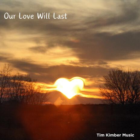 Our Love Will Last | Boomplay Music