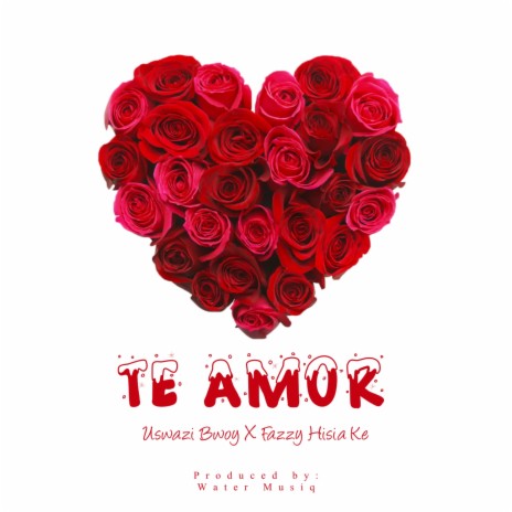 Te Amor ft. Fazzy Hisia KE