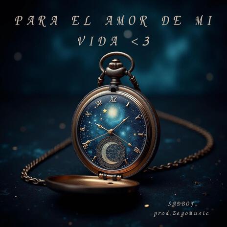 Para el amor de mi vida <3 ft. SADBOY8c | Boomplay Music