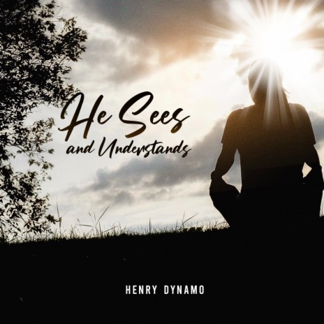 He Sees and Understands | Boomplay Music