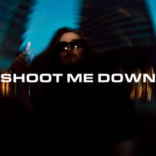 Shoot Me Down