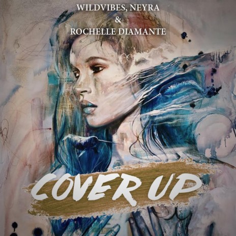 Cover Up ft. Neyra & Rochelle Diamante | Boomplay Music