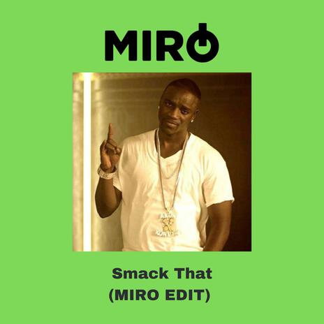 Smack That (MIRO EDIT) | Boomplay Music