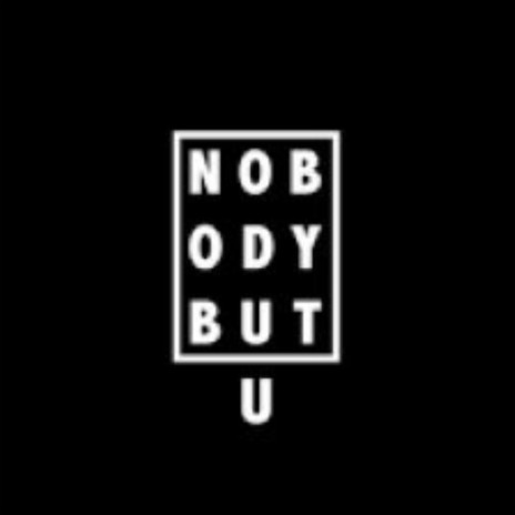 Nobody But U | Boomplay Music