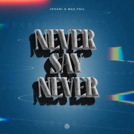 Never Say Never ft. Max Fail | Boomplay Music