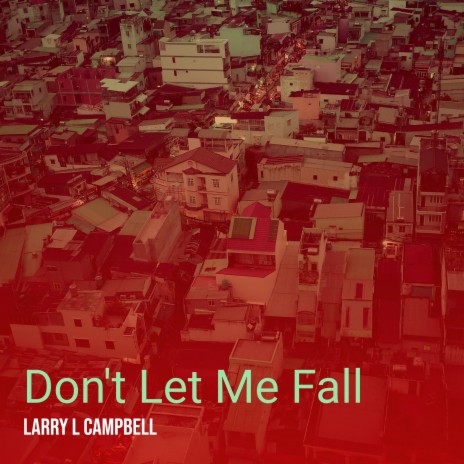 Don't Let Me Fall | Boomplay Music