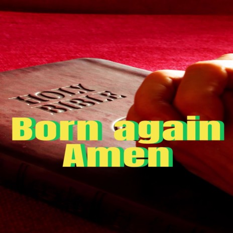 Born again Amen | Boomplay Music