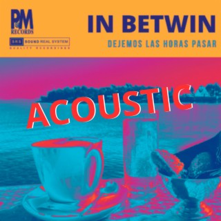 Dejemos Las Horas Pasar (Acoustic Version)