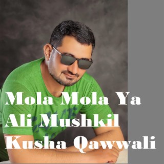 Mola Mola Ya Ali Mushkil Kusha Qawwali
