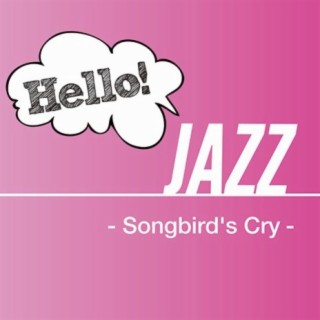 Hello! Jazz -Songbird's Cry-