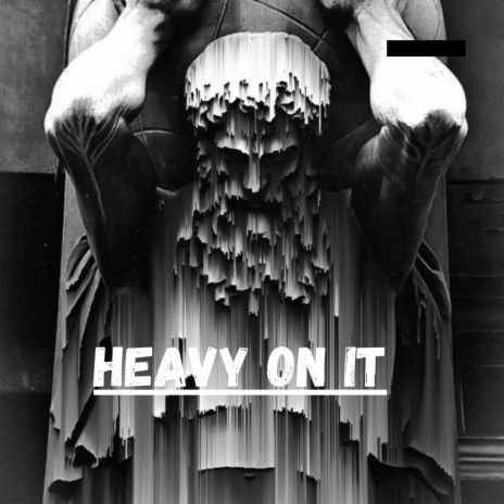 Heavy on it | Boomplay Music