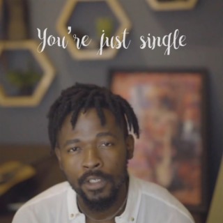 You're Just Single lyrics | Boomplay Music