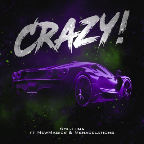 Crazy! ft. NewMagick & Menacelations | Boomplay Music