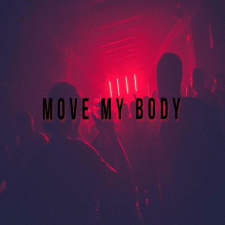 Move My Body | Boomplay Music