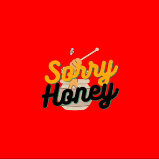 Sorry Honey