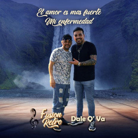 El Amor Es Mas Fuerte (Mi Enfermedad) ft. Dale Q' Va | Boomplay Music