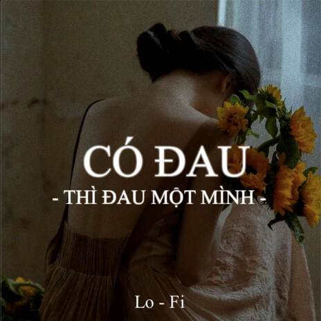 BEAT Có Đau Thì Đau Một Mình (Lofi) | Boomplay Music