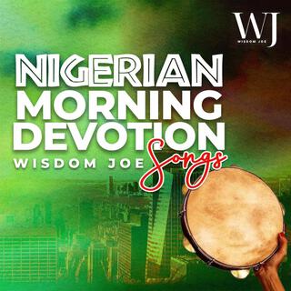 Nigerian Morning Devotion Songs