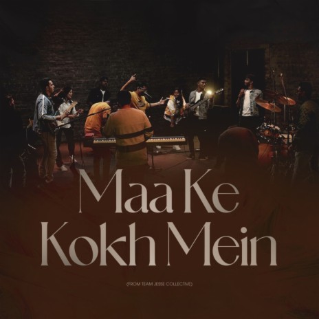 Maa Ke Kokh Mein (From Team Jesse Collective) | Boomplay Music