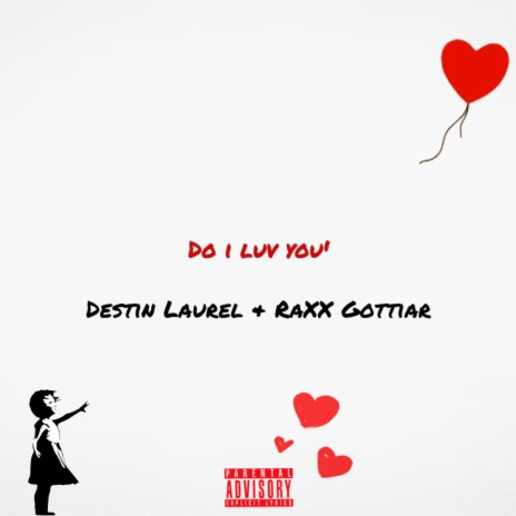 do i luv you' ft. Destin Laurel | Boomplay Music